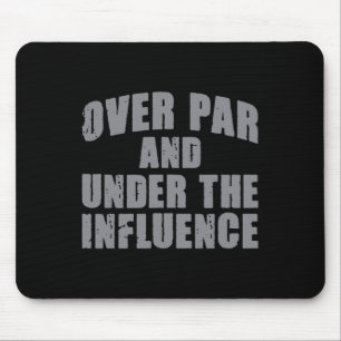Over Par And Under The Influence Funny Golf Dad Co Mouse Pad