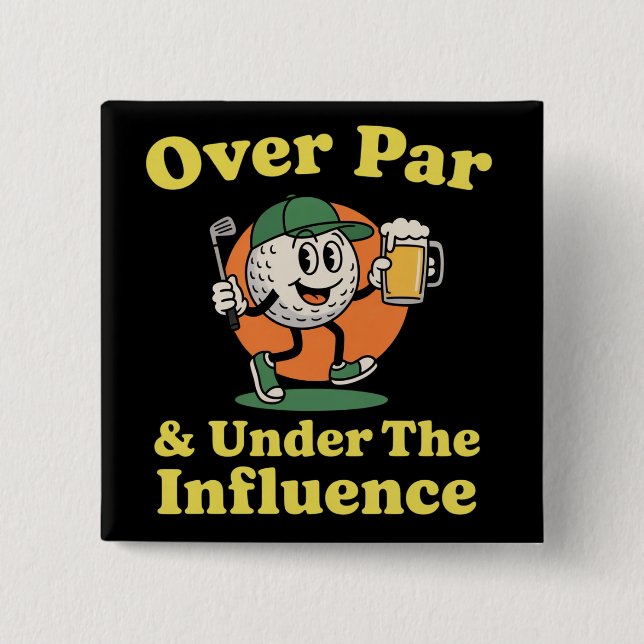 Over Par and Under The Influence Golf Drinking  15 Cm Square Badge (Front)