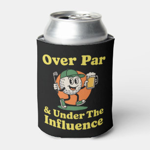 Over Par and Under The Influence Golf Drinking  Can Cooler