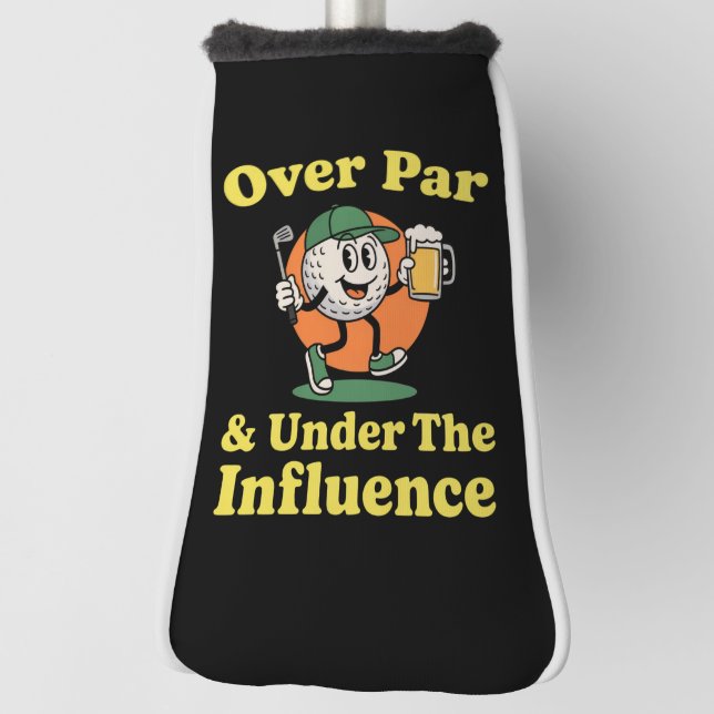 Over Par and Under The Influence Golf Drinking  Head Cover (Rotate 90)