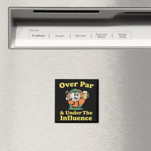 Over Par and Under The Influence Golf Drinking  Magnet