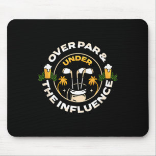 Over Par Under The Influence Funny Dad Men's Golf Mouse Pad