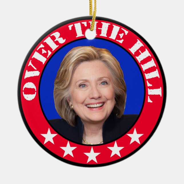 OVER THE HILL - ANTI-HILLARY CLINTON CERAMIC TREE DECORATION (Front)