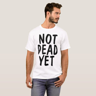 OVER THE HILL Funny Birthday T-shirts,NOT DEAD YET T-Shirt