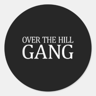 Over The Hill Gang Classic Round Sticker