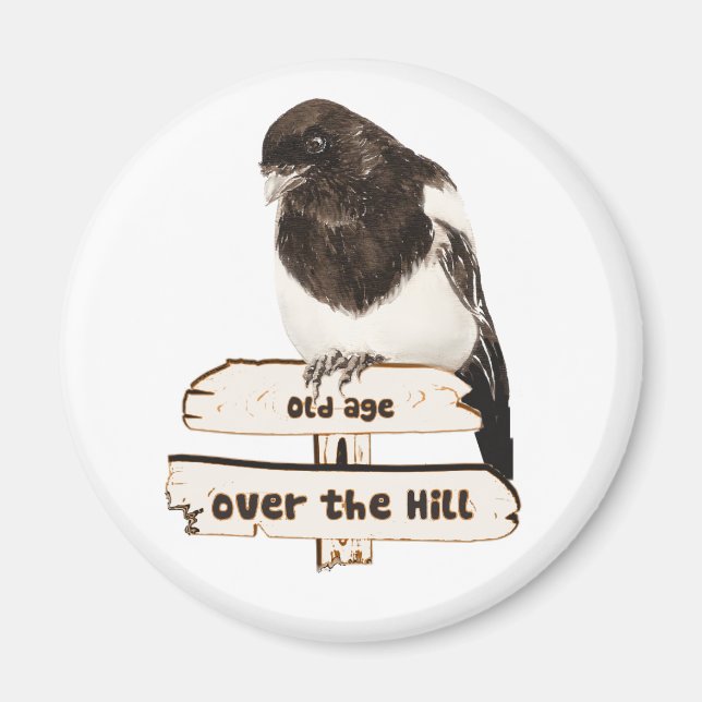 Over the Hill, Old Age Signs Magpie Humour Magnet (Front)