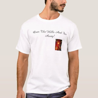 Over The Hills And Far Away! T-Shirt
