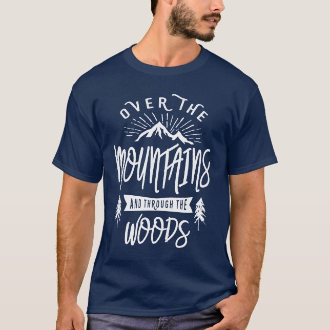 Over The Mountains and Througt The Woods T-Shirt (Front)