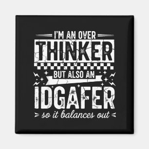 Over Thinker Idgaf Funny Sarcastic Quote Humour Magnet