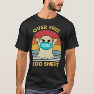 Over This 2020 Boo Sheet T-Shirt