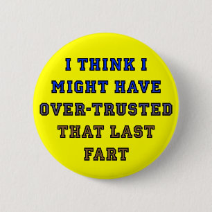 Over-Trusted Fart Funny Button Badge
