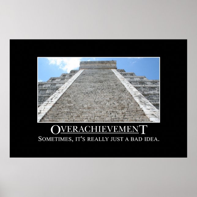 Overachievement is really a bad idea [XL] Poster (Front)
