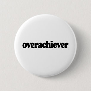Overachiever 6 Cm Round Badge