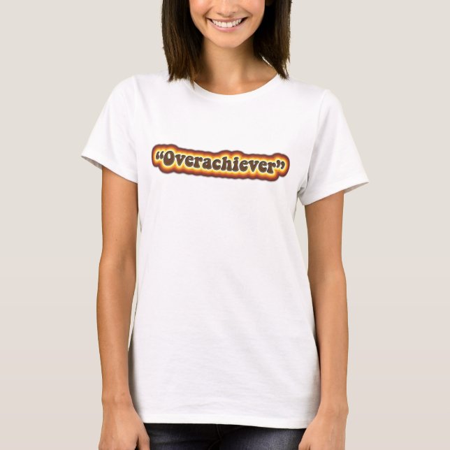Overachiever Tee (Front)