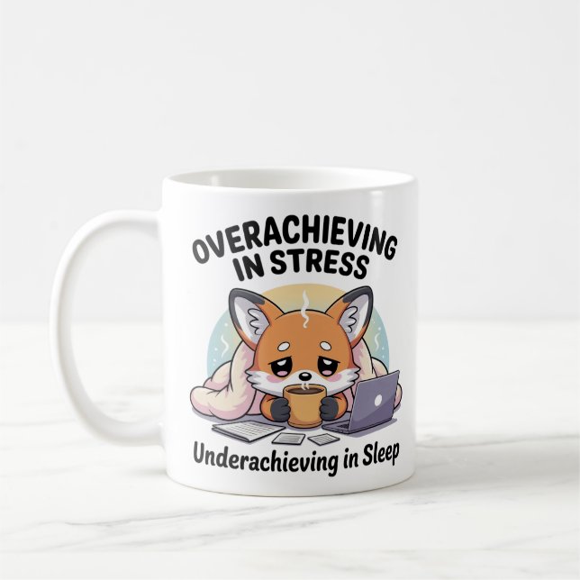 Overachieving in Stress Underachieving in Sleep  Coffee Mug (Left)