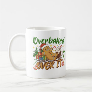 Overbaked And Over It Funny Gingerbread Man Cookie Coffee Mug