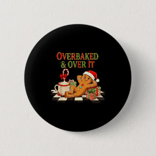 Overbaked And Over It Gingerbread Christmas Baking 6 Cm Round Badge