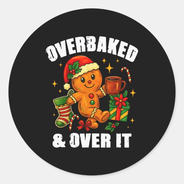 Overbaked And Over It Gingerbread Christmas Baking Classic Round Sticker (Front)
