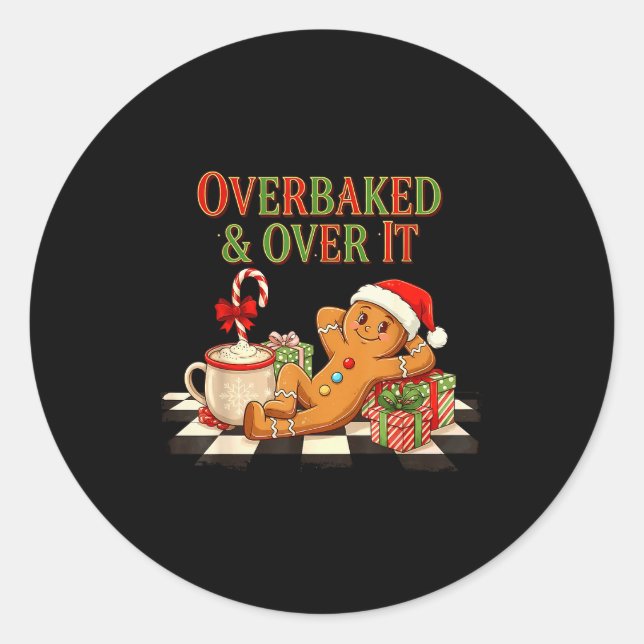 Overbaked And Over It Gingerbread Christmas Baking Classic Round Sticker (Front)