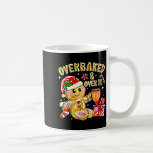 Overbaked And Over It Xmas Cookies Baking Gingerbr Coffee Mug