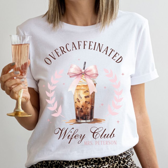 Overcaffeinated Wifey Club Iced Coffee Bow Mrs. T-Shirt (Funny bride cute Overcaffeinated Wifey Club white wedding t-shirt, MRS name coquette coffee bow)