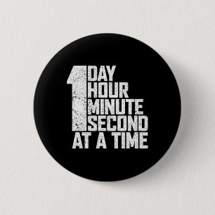 Overcome Addiction One Day Hour Minute Second At A 6 Cm Round Badge