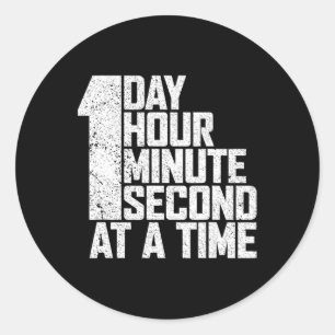 Overcome Addiction One Day Hour Minute Second At A Classic Round Sticker
