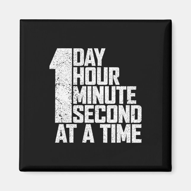 Overcome Addiction One Day Hour Minute Second At A Magnet (Front)