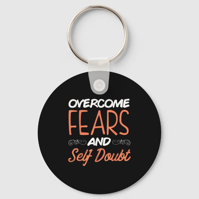 Overcome Fears And Self Doubt Motivational Quote  Key Ring (Front)