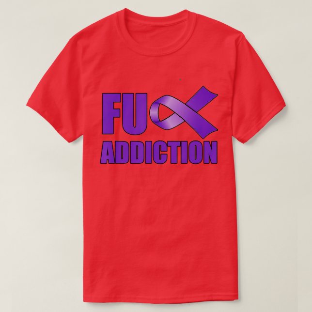 Overdose Awareness Day Purple Ribbon FU Addiction  T-Shirt (Design Front)