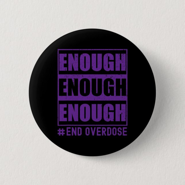 Overdose Awareness Enough End Overdose  6 Cm Round Badge (Front)