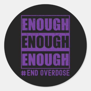Overdose Awareness Enough End Overdose  Classic Round Sticker