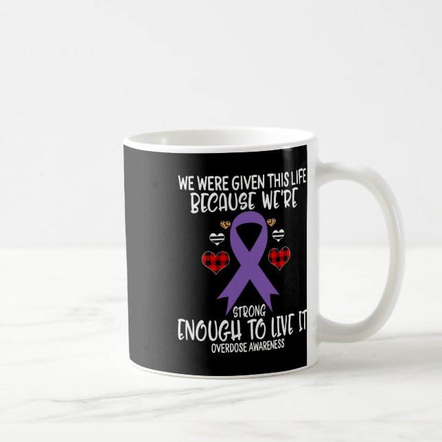 Overdose Awareness Given Life Because We're Strong Coffee Mug (Right)