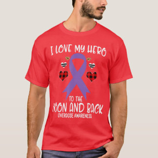 Overdose Awareness I Love Hero To The Moon And Bac T-Shirt