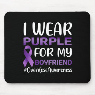 Overdose Awareness I Wear Purple For My Boyfriend  Mouse Pad