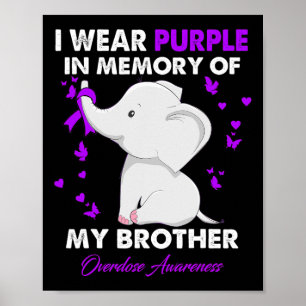 Overdose Awareness I Wear Purple For My Brother  Poster
