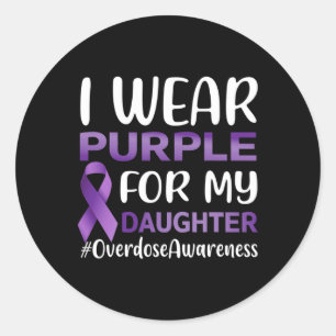 Overdose Awareness I Wear Purple For My Daughter 2 Classic Round Sticker