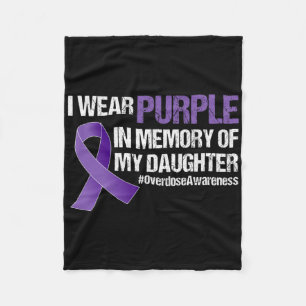 Overdose Awareness I Wear Purple For My Daughter Fleece Blanket