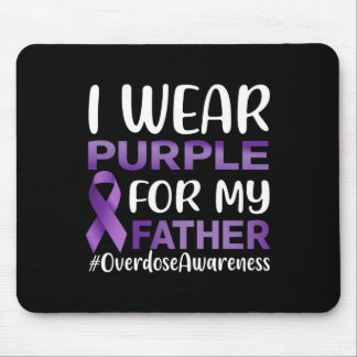Overdose Awareness I Wear Purple For My Father  Mouse Pad