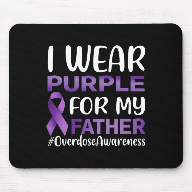 Overdose Awareness I Wear Purple For My Father  Mouse Pad (Front)