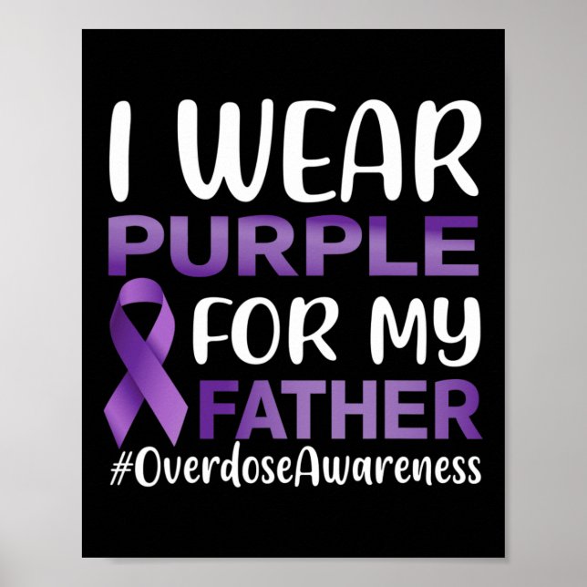 Overdose Awareness I Wear Purple For My Father  Poster (Front)