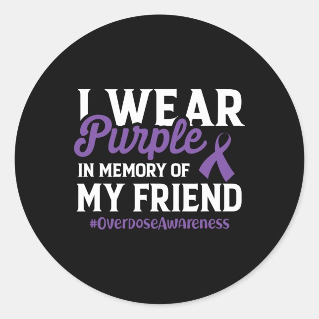 Overdose Awareness I Wear Purple For My Friend Can Classic Round Sticker (Front)