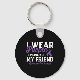 Overdose Awareness I Wear Purple For My Friend Can Key Ring