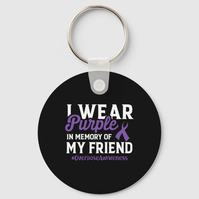 Overdose Awareness I Wear Purple For My Friend Can Key Ring (Front)