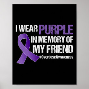 Overdose Awareness I Wear Purple For My Friend Poster