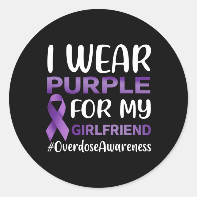 Overdose Awareness I Wear Purple For My Girlfriend Classic Round Sticker (Front)