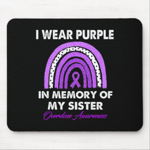 Overdose Awareness I Wear Purple For My Sister Mouse Pad