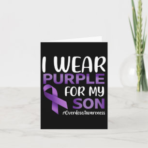 Overdose Awareness I Wear Purple For My Son Card