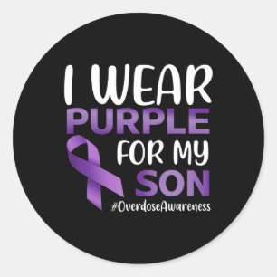 Overdose Awareness I Wear Purple For My Son  Classic Round Sticker