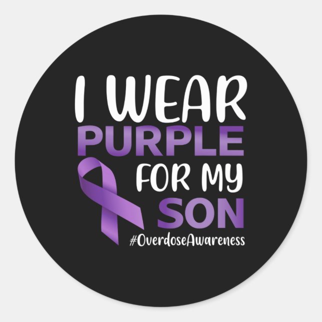 Overdose Awareness I Wear Purple For My Son  Classic Round Sticker (Front)